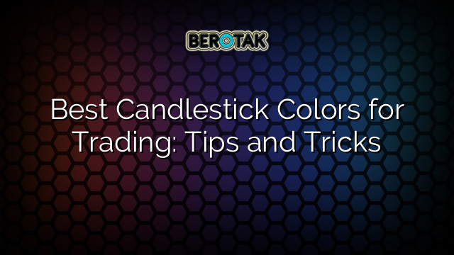 Best Candlestick Colors for Trading: Tips and Tricks