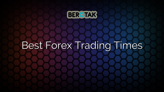 Best Forex Trading Times