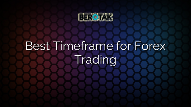 Best Timeframe for Forex Trading