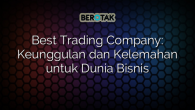 Best Trading Company: Keunggulan dan Kelemahan untuk Dunia Bisnis