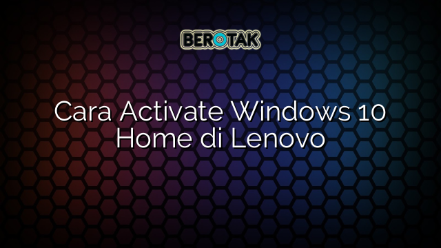 Cara Activate Windows Home Di Lenovo