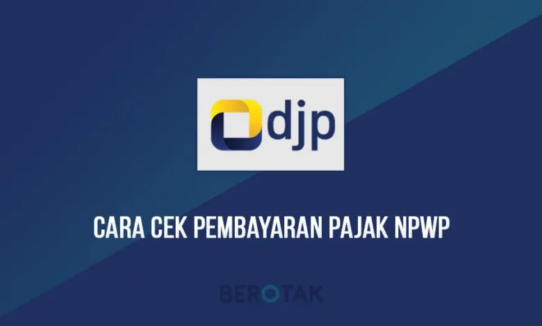 Cara Cek Pembayaran Pajak Npwp