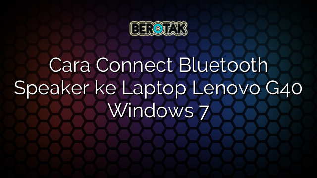 how to connect bluetooth in lenovo laptop windows 7