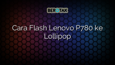 Cara Flash Lenovo P780 ke Lollipop