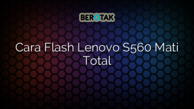 Cara Flash Lenovo S560 Mati Total