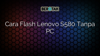 Cara Flash Lenovo S580 Tanpa PC