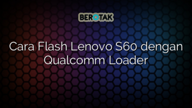 Cara Flash Lenovo S60 dengan Qualcomm Loader