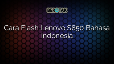 Cara Flash Lenovo S850 Bahasa Indonesia