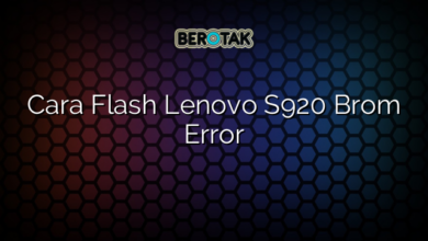 Cara Flash Lenovo S920 Brom Error