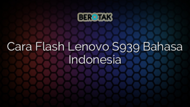 Cara Flash Lenovo S939 Bahasa Indonesia