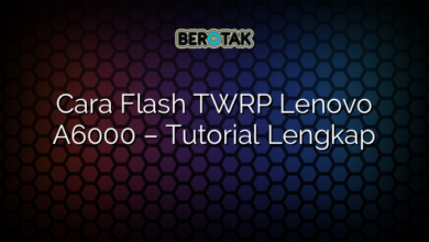 Cara Flash TWRP Lenovo A6000 – Tutorial Lengkap