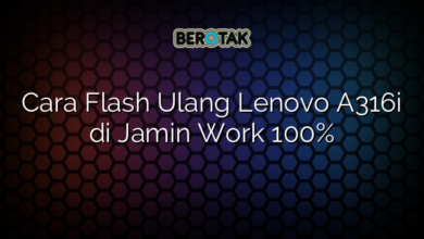 Cara Flash Ulang Lenovo A316i di Jamin Work 100%