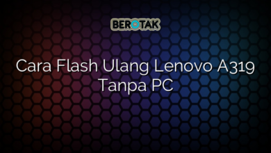 Cara Flash Ulang Lenovo A319 Tanpa PC