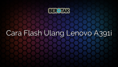 Cara Flash Ulang Lenovo A391i