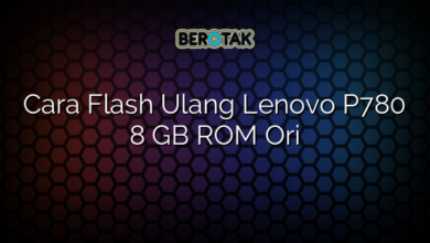 Cara Flash Ulang Lenovo P780 8 GB ROM Ori