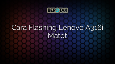 Cara Flashing Lenovo A316i Matot