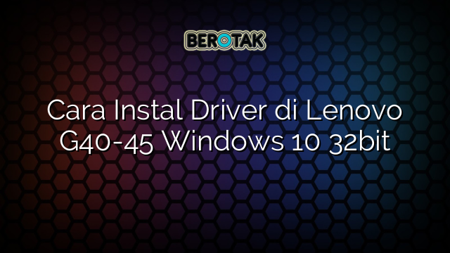 driver wifi lenovo g40-45 windows 7 32 bit