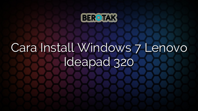 install windows 7 lenovo ideapad 320