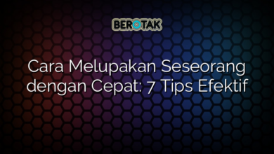 Cara Melupakan Seseorang dengan Cepat: 7 Tips Efektif