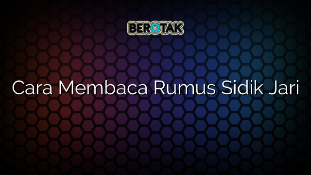 Cara Membaca Rumus Sidik Jari