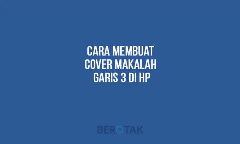 Cara Membuat Cover Makalah Garis 3 Di Hp