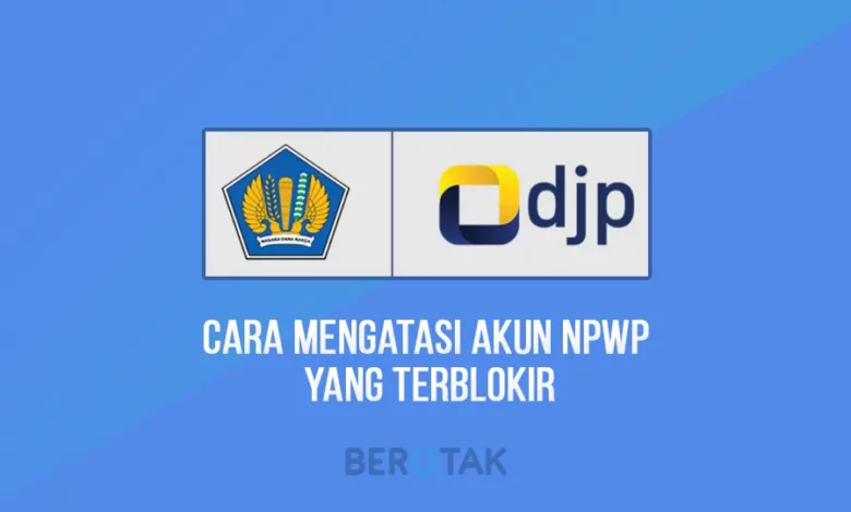 Cara Mengatasi Akun Npwp Yang Terblokir