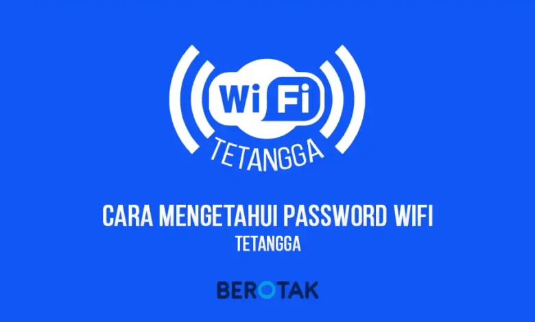 Cara Mengetahui Password Wifi Tetangga Yang Belum Terhubung Tanpa