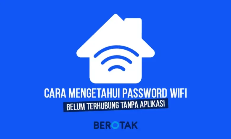 Cara Mengetahui Password Wifi Yang Belum Terhubung Tanpa Aplikasi