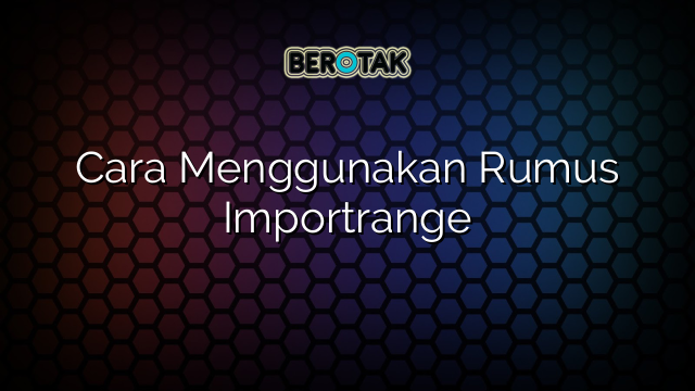 Cara Menggunakan Rumus Importrange