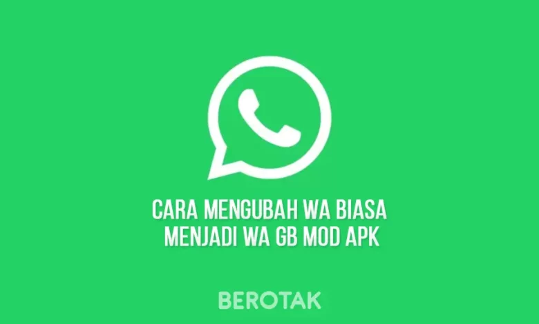 Cara Mengubah Wa Biasa Menjadi Wa GB