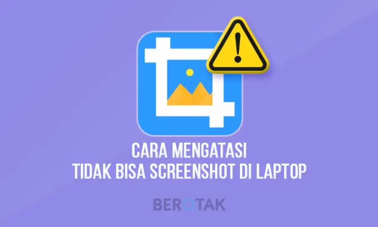 Cara Menyelesaikan Masalah Tidak Bisa Screenshot Di Laptop