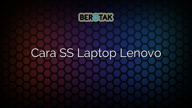 Cara SS Laptop Lenovo