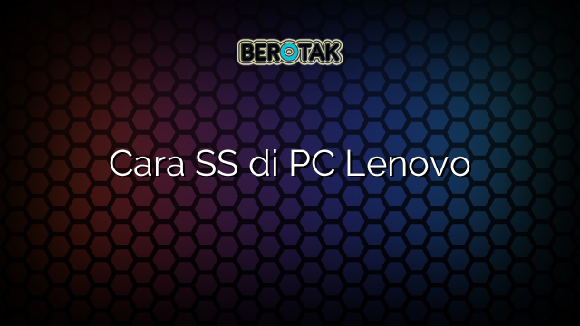 Cara SS di PC Lenovo