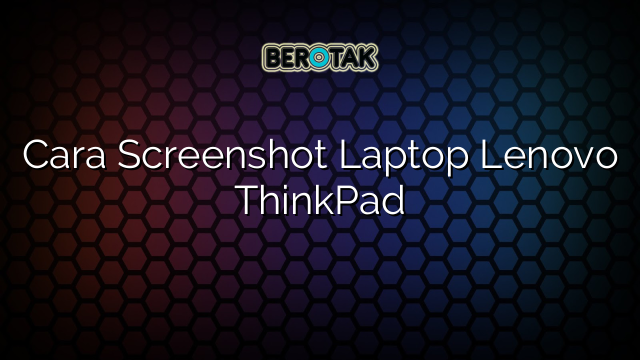 cara-screenshot-laptop-lenovo-thinkpad