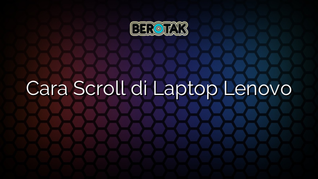 Cara Scroll di Laptop Lenovo