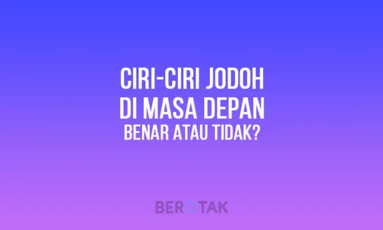 Ciri-Ciri Jodoh di Masa Depan