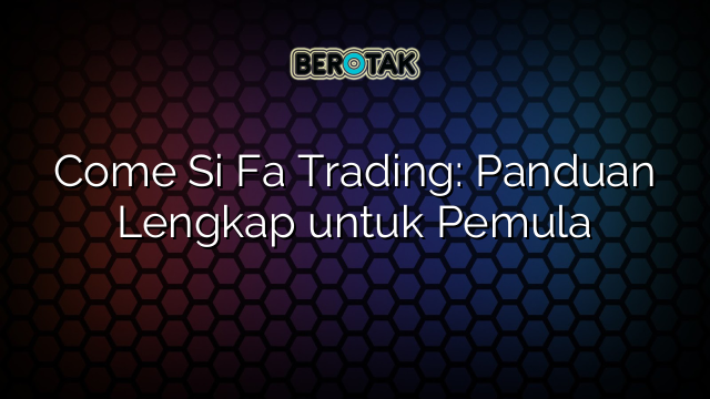 Come Si Fa Trading: Panduan Lengkap untuk Pemula