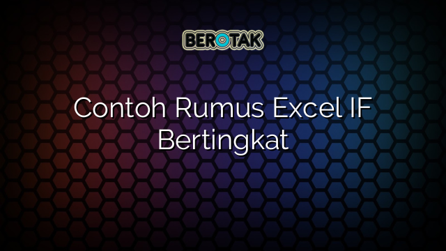 √ Contoh Rumus Excel IF Bertingkat