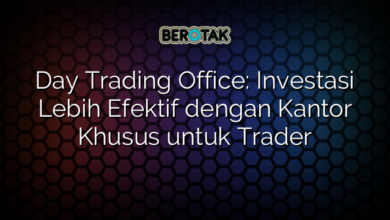 Day Trading Office: Investasi Lebih Efektif dengan Kantor Khusus untuk Trader