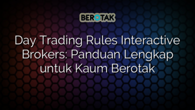 Day Trading Rules Interactive Brokers: Panduan Lengkap untuk Kaum Berotak