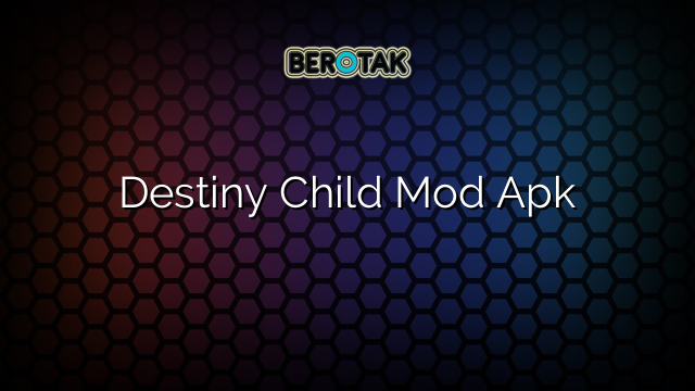 Destiny Child Mod Apk