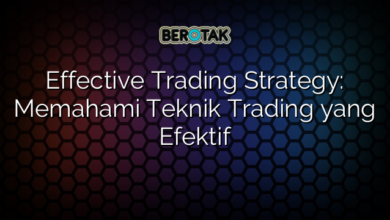 Effective Trading Strategy: Memahami Teknik Trading yang Efektif