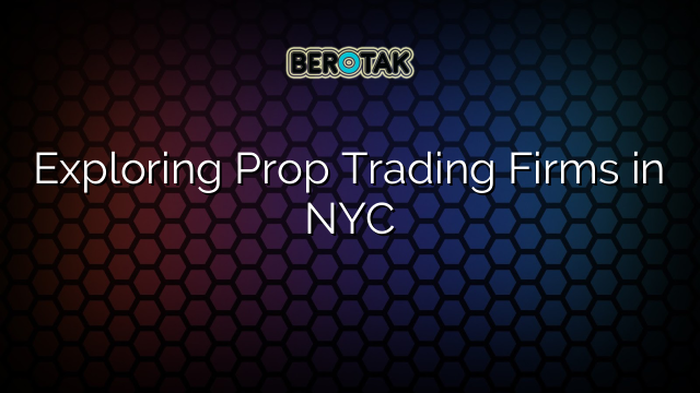 Exploring Prop Trading Firms in NYC