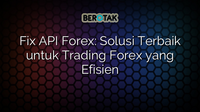 Unlock the Power of Forex Trading with Advanced APIs