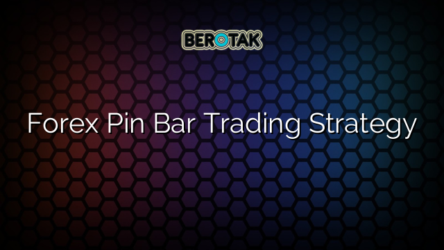 Forex Pin Bar Trading Strategy