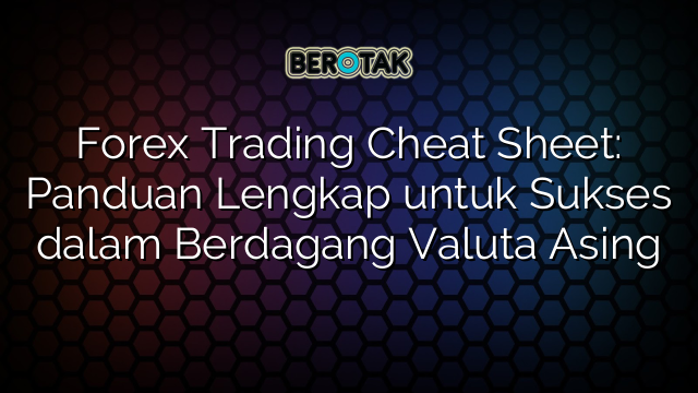 √ Forex Trading Cheat Sheet: Panduan Lengkap Untuk Sukses Dalam ...