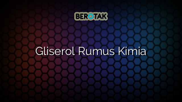 Gliserol Rumus Kimia