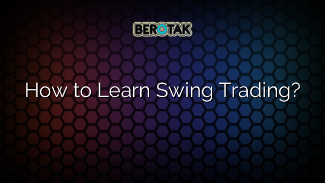 How to Learn Swing Trading?