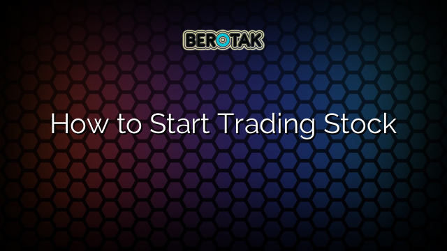 How to Start Trading Stock