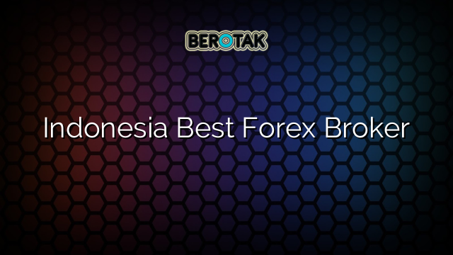 √ Indonesia Best Forex Broker